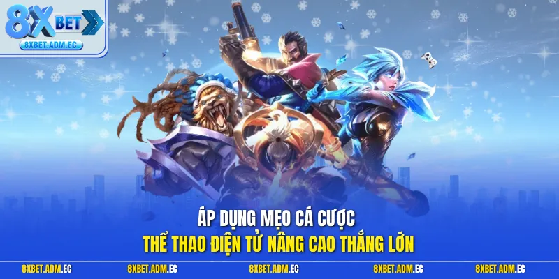 Áp dụng mẹo cá cược thể thao điện tử nâng cao thắng lớn