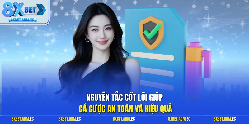 Nguyên tắc cốt lõi giúp cá cược an toàn và hiệu quả