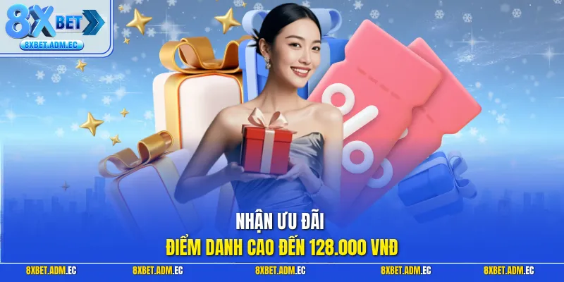 Nhận ưu đãi điểm danh cao đến 128.000 VNĐ